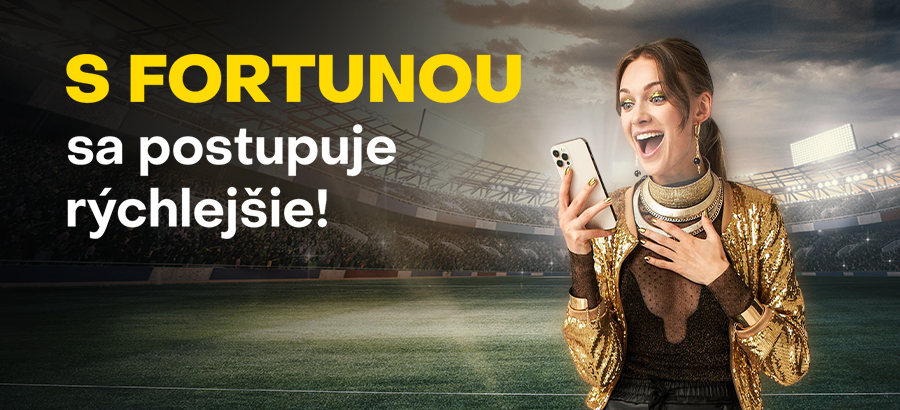 S Fortunou sa postupuje rýchlejšie!